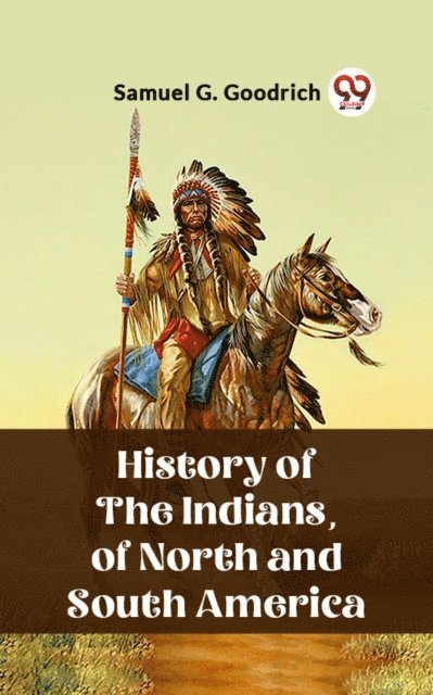Samuel G. Goodrich - History of the Indians, of North and South America, E-bok