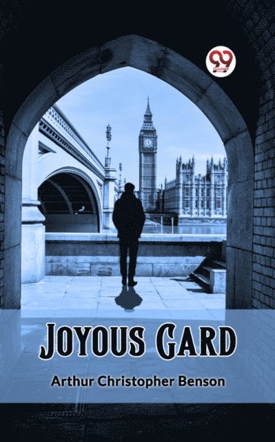 Arthur Christopher Benson - Joyous Gard, E-bok