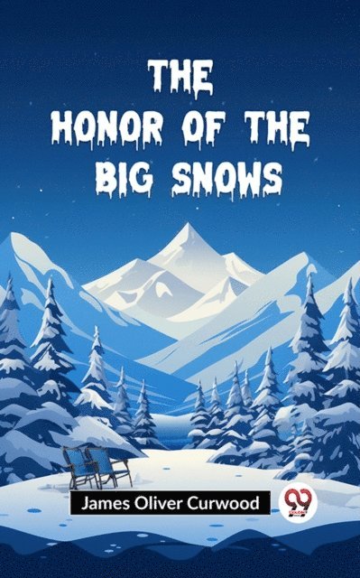 James Oliver Curwood - Honor of the Big Snows, E-bok