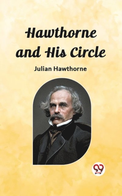 Julian Hawthorne - Hawthorne and His Circle, E-bok