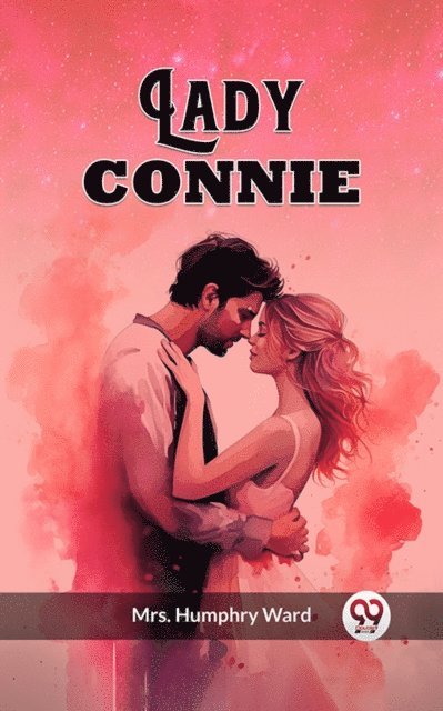 Mrs. Humphry Ward - Lady Connie, E-bok