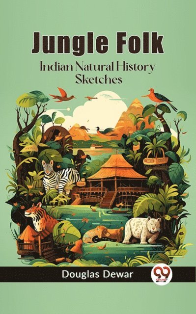 Douglas Dewar - Jungle Folk Indian Natural History Sketches, E-bok