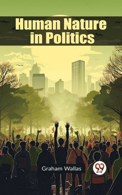 Graham Wallas - Human Nature in Politics, E-bok