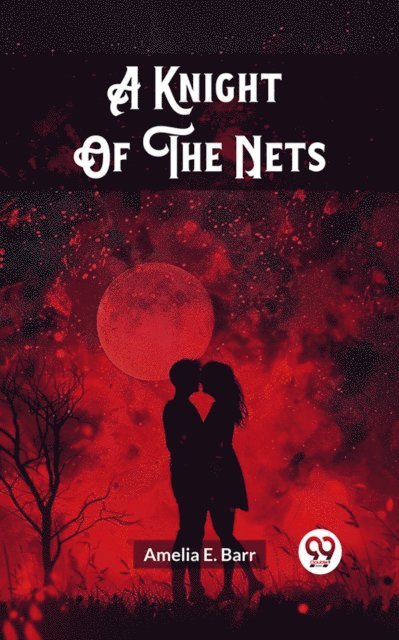 Amelia E. Barr - Knight Of The Nets, E-bok