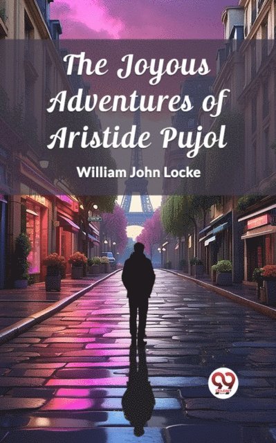 William John Locke - Joyous Adventures of Aristide Pujol, E-bok