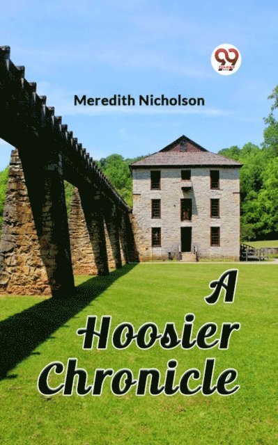 Meredith Nicholson - Hoosier Chronicle, E-bok