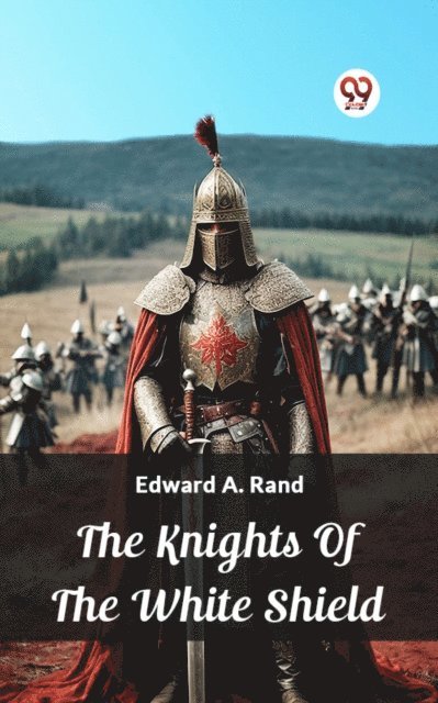 Edward A. Rand - Knights Of The White Shield, E-bok