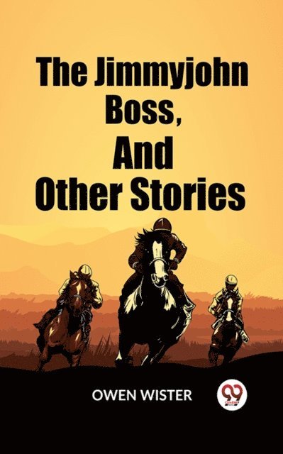 Owen Wister - Jimmyjohn Boss, And Other Stories, E-bok