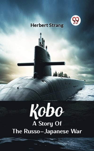 Herbert Strang - Kobo A Story Of The Russo-Japanese War, E-bok