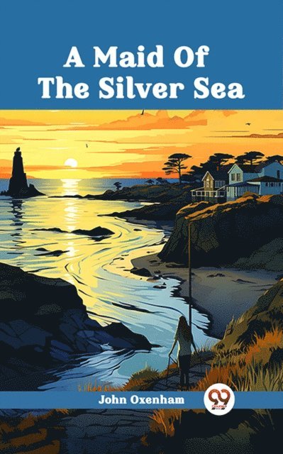 John Oxenham - Maid Of The Silver Sea, E-bok