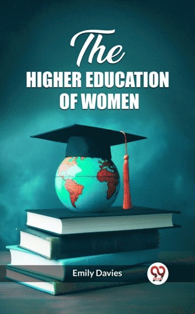 Emily Davies - higher education of women, E-bok