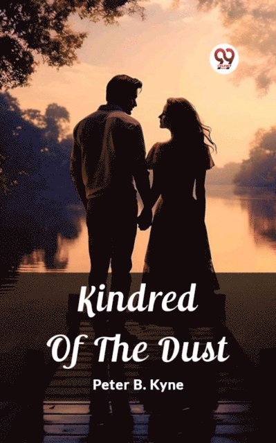 Peter B. Kyne - Kindred Of The Dust, E-bok