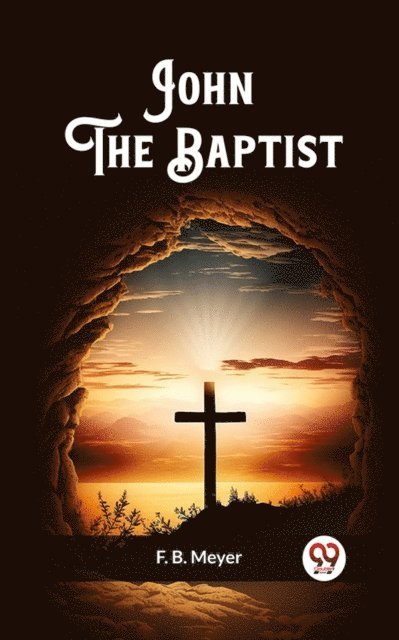 F. B. Meyer - John The Baptist, E-bok