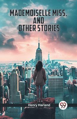 Mademoiselle Miss, And Other Stories (Edition2024)