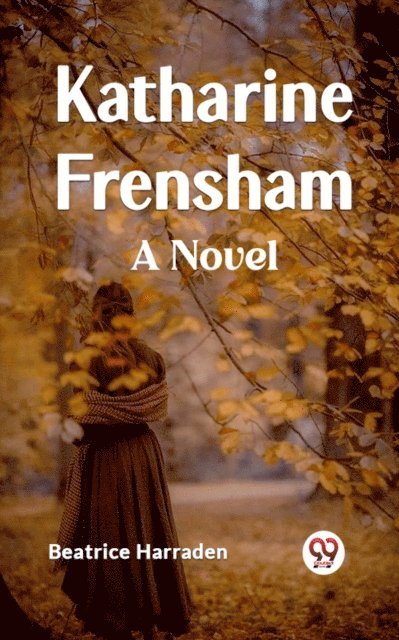 Beatrice Harraden - Katharine Frensham A Novel, E-bok