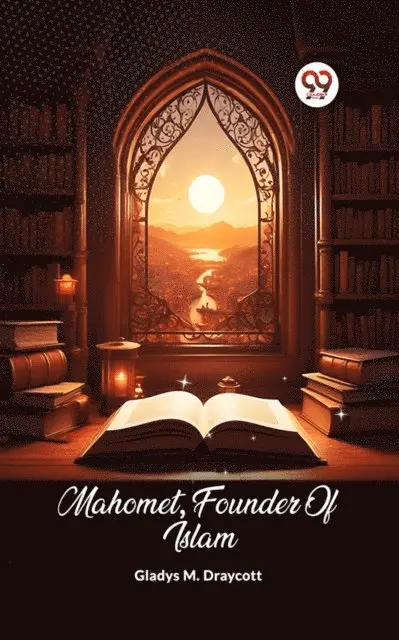 Gladys M. Draycott - Mahomet, Founder Of Islam, E-bok. Tillgänglighet: Lägg i varukorg
