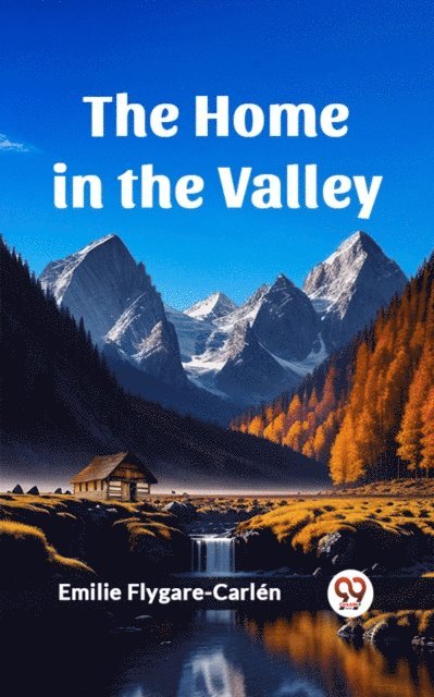 Emilie Flygare-Carlen - Home in the Valley, E-bok