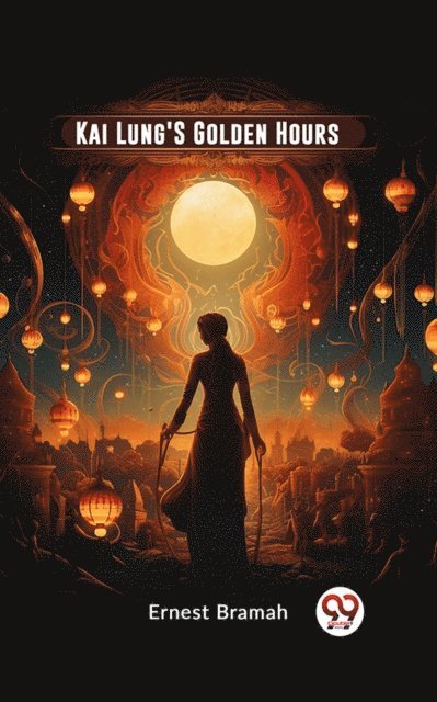 Ernest Bramah - Kai Lung'S Golden Hours, E-bok