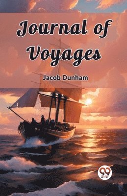 Jacob Dunham - Journal of Voyages (Edition2023), Häftad. Tillgänglighet: Lägg i varukorg