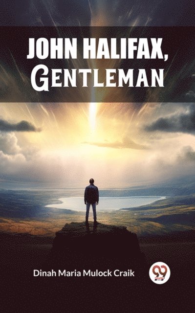 Dinah Maria Mulock Craik - John Halifax, Gentleman, E-bok