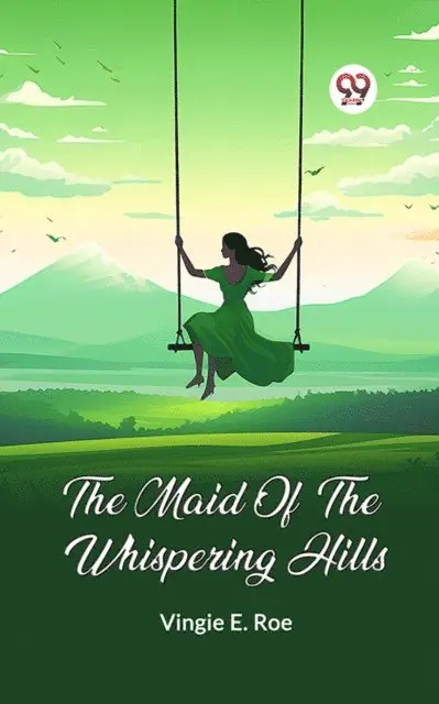 Vingie E. Roe - Maid Of The Whispering Hills, E-bok. Tillgänglighet: Lägg i varukorg