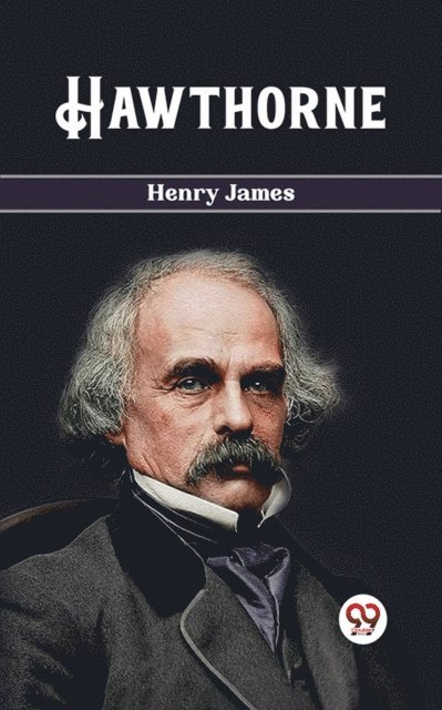 Henry James - Hawthorne, E-bok