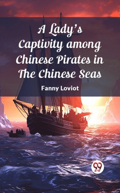 Fanny Loviot - Lady's Captivity among Chinese Pirates in the Chinese Seas, E-bok