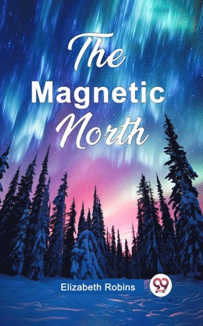 Elizabeth Robins - Magnetic North, E-bok