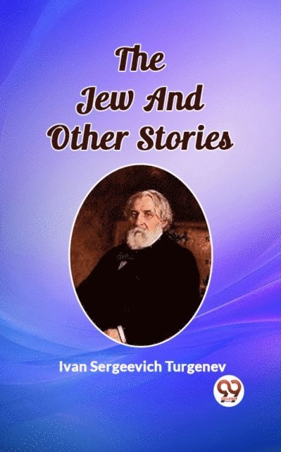 Ivan Sergeevich Turgenev - Jew And Other Stories, E-bok