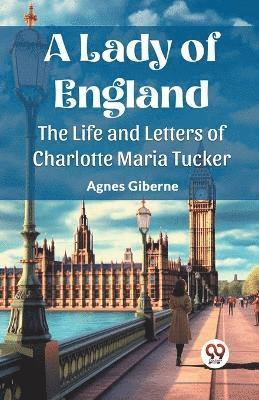 Lady of EnglandThe Life and Letters of Charlotte Maria Tucker (Edition2023)