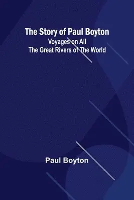 Paul Boyton - Travels to Discover the Source of the Nile, Volume 4 In the years 1768, 1769, 1770, 1771, 1772 and 1773 (Edition1). Tillgänglighet: Lägg i varukorg