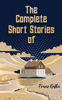 Franz Kafka - COMPLETE SHORT STORIES  (Edition1st),THE, Häftad