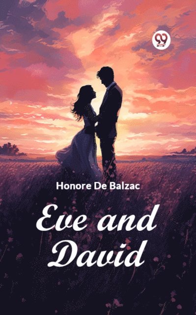 Honore De Balzac - Eve and David, E-bok