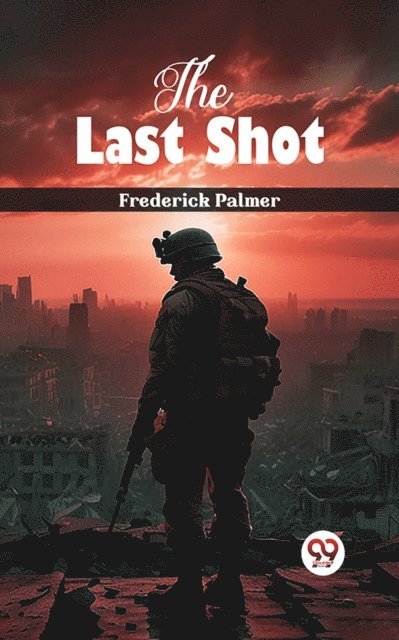 Frederick Palmer - Last Shot, E-bok