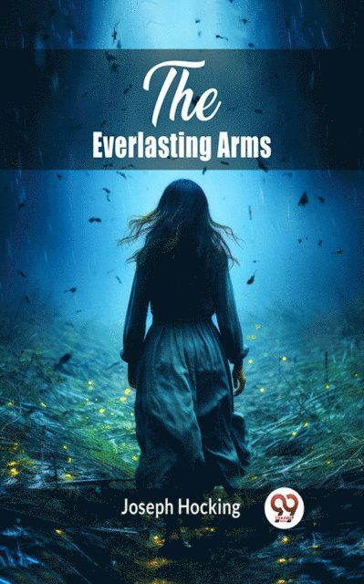 Joseph Hocking - Everlasting Arms, E-bok