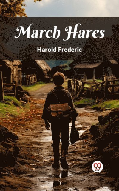 Harold Frederic - March Hares, E-bok