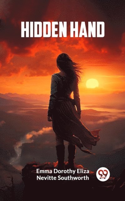 Emma Dorothy Eliza Nevitte Southworth - Hidden Hand, E-bok