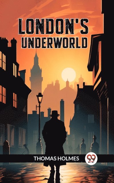 Thomas Holmes - London's Underworld, E-bok