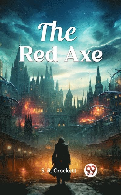 S. R. Crockett - Red Axe, E-bok