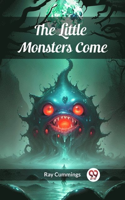 Ray Cummings - Little Monsters Come, E-bok