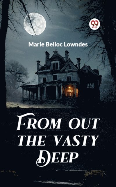 Marie Belloc Lowndes - From out the Vasty Deep, E-bok