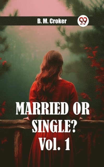 B. M. Croker - Married or single? Vol. 1, E-bok