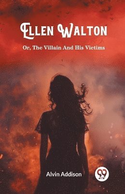Alvin Addison - Ellen WaltonOr, The Villain And His Victims (Edition2024), Häftad. Tillgänglighet: Lägg i varukorg