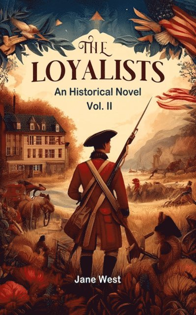loyalists An Historical Novel Vol. II