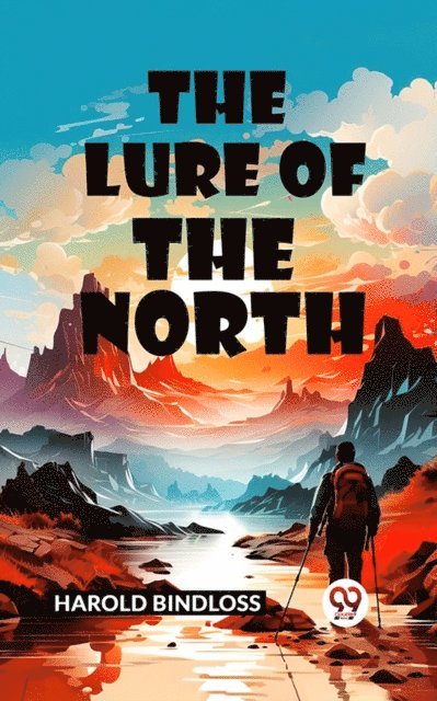 Harold Bindloss - Lure of the North, E-bok