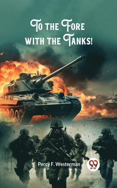 Percy F. Westerman - To the Fore with the Tanks!, E-bok