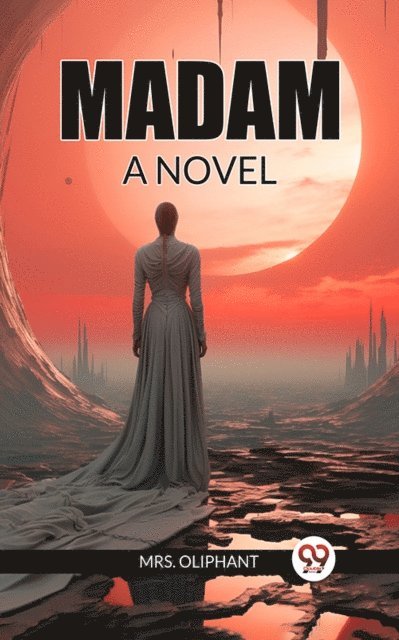 Mrs. Oliphant - Madam A Novel, E-bok