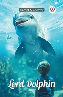 Harriet A Cheever - Lord Dolphin (Edition2024), Häftad. Tillgänglighet: Lägg i varukorg