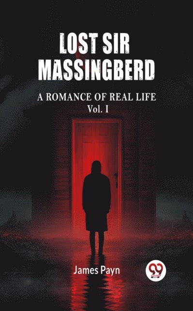 Lost Sir Massingberd A Romance of Real Life Vol. I
