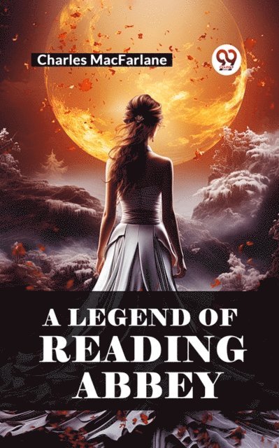 Charles MacFarlane - Legend of Reading Abbey, E-bok